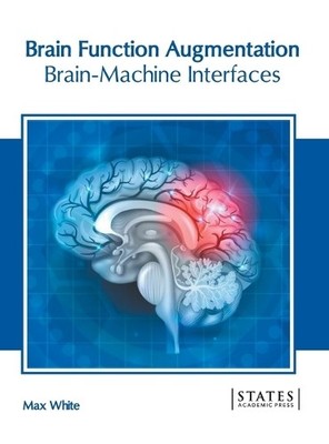 Brain Function Augmentation: Brain-Machine Interfaces (Hardback)