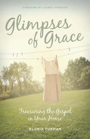Glimpses Of Grace | Treasuring The Gospel In Your Home | Gloria Furman | Buch