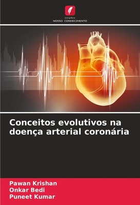 Conceitos evolutivos na doença arterial coronária Puneet Kumar
