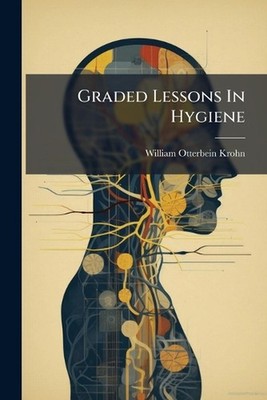 Graded Lessons In Hygiene by William Otterbein Krohn Paperback Book