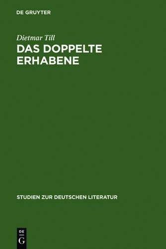 Dietmar Till Das doppelte Erhabene (Hardback) Studien Zur Deutschen Literatur