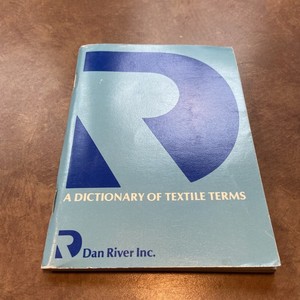 Dan River Inc Dictionary Of Textile Terms 13th Edition 127 Pages