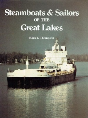 Thompson, Mark L. - Steamboats and Sailors of the Great Lakes (Great Lakes Books