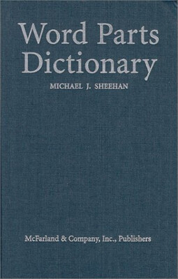 Word Parts Dictionary : Standard and Reverse Listings of Prefixes