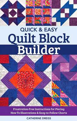 Quick & Easy Block Builder by Catherine Dreiss