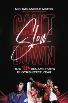 Cant Slow Down: How 1984 Became Pops Blockbuster Year - Hardcover - GOOD