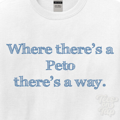 WHERE... PETO THERE'S A WAY - WHITE T-SHIRT mens/womens name gift idea