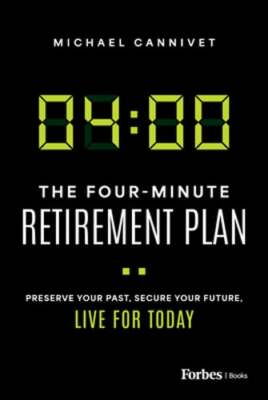 The Four-Minute Retirement Plan: Preserve Your Past, Secure Your Future, Live