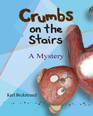 Crumbs on the Stairs: A Mystery By Karl Beckstrand - New Copy - 9780977606535