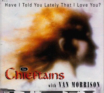 CHIEFTAINS WITH VAN MORRISON - HAVE I TOLD YOU LATELY THAT I LOVE YOU? - MAXI CD