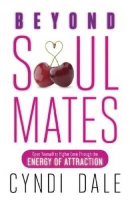 Beyond Soul Mates: Open Yourself to Higher Love Through the Energy of Att - GOOD