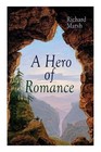 A Hero of Romance: Boy's Adventure Novel by Richard Marsh (English) Paperback Bo