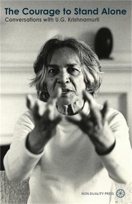 The Courage to Stand Alone: Conversations with U.G. Krishnamurti (Paperback or S