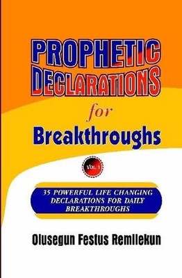Prophetic Declarations for Breakthroughs 35 Powerful life changing Declarations