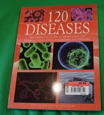 120 Diseases: The Essential Guide to More Than 120 Medical Conditions, Syndrom..