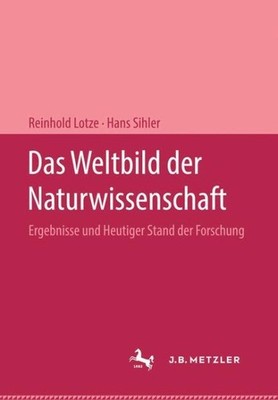 Das Weltbild Der Naturwissenschaft : Ergebnisse Und Heutiger Stand Der Forsch...