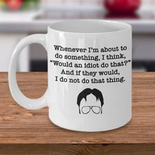 The Office Dwight Quote Mug – Would an Idiot Do That – 11oz Funny TV Show Cup