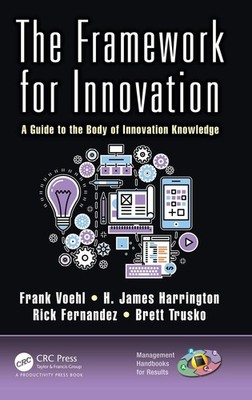 The Framework for Innovation: A Guide to the Body of Innovation Knowledge (M...