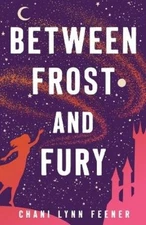 Chani Lynn Feener Between Frost and Fury (Paperback) Xenith Trilogy (UK IMPORT)