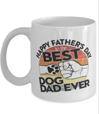 Mug Funny Gift Fathers Day Mug Happy Father's Day, To The Best Dog
