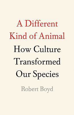 A Different Kind of Animal: How Culture Transformed Our Species (The University 