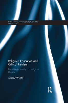 Religious Education and Critical Realism: Knowledge, Reality and Religious