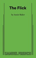 Annie Baker | The Flick | Taschenbuch | Englisch (2014) | Samuel French, Inc.