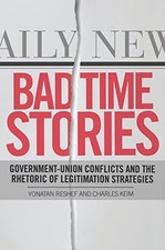 BAD TIME STORIES: GOVERNMENT-UNION CONFLICTS AND THE By Yonatan Reshef & Charles