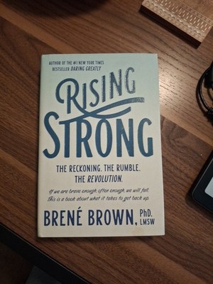 Rising Strong : The Reckoning. the Rumble. the Revolution by Brené Brown (2015,