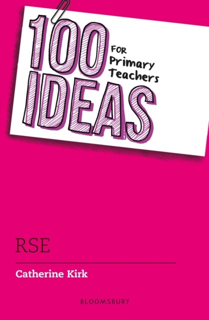 100 Ideas for Primary Teachers: RSE by Catherine Kirk (Paperback Book)