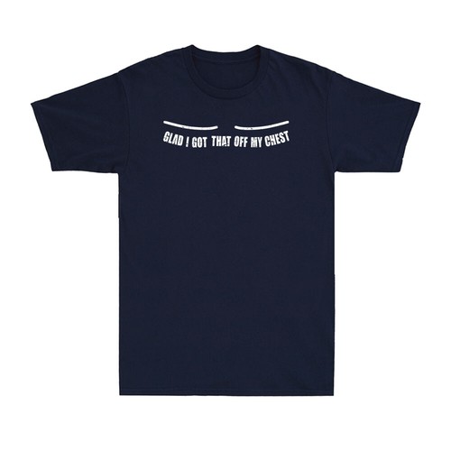 Glad I Got That Off My Chest Funny Transgender FTM Saying Novelty Adult T-Shirt - Picture 7 of 10