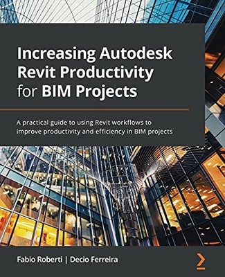 Increasing Autodesk Revit Productivity for BIM Projects - Paperback / softback N