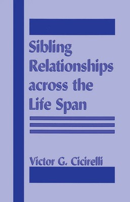 Sibling Relationships Across the Life Span Victor Cicirelli Taschenbuch xi 2013