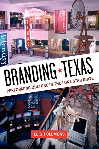Branding Texas: Performing Culture in the Lone Star State.by Clemons New<|