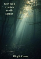 Der Weg ZurüCk Zu Dir Selbst Birgit Kiese Taschenbuch 228 S. Deutsch 2026 epubli