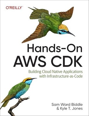 Hands-On AWS CDK : Building Cloud Native Applications with Infrastructure As ...