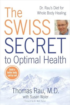 Swiss Secret to Optimal Health : Dr. Rau's Diet for Whole Body Healing by ...