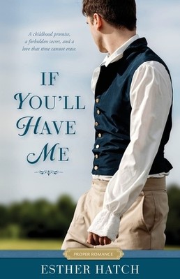 Esther Hatch If You'll Have Me (Paperback) Proper Romance Regency
