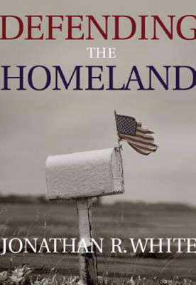 Defending the Homeland: Domestic Intelligence, Law Enforcement, and  - VERY GOOD