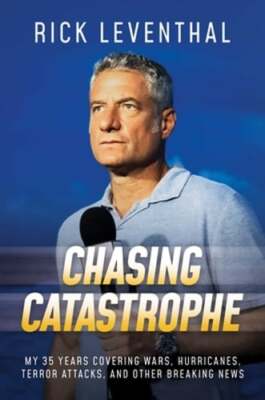 Chasing Catastrophe: My 35 Years Covering Wars, Hurricanes, Terror Attacks, and
