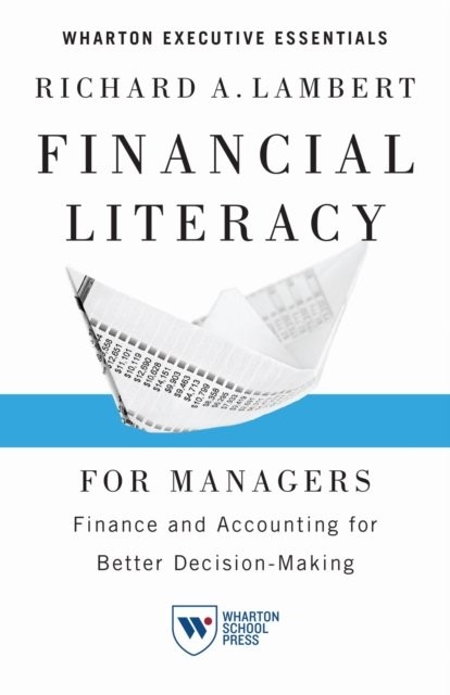 Financial Literacy for Managers – Finance and Accounting for Better Decision–Ma…