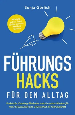 Führungs-Hacks für den Alltag | Praktische Coaching-Methoden und ein starkes Min