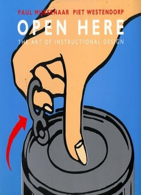 Open Here: The Art of Instructional Design (A Joost Elffers book