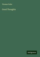 Thomas Fuller | Good Thoughts | Buch | Englisch (2025) | Antigonos Verlag
