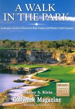A WALK IN THE PARK: GOLFWEEK'S GUIDE TO AMERICA'S BEST By Bradley S Klein Mint