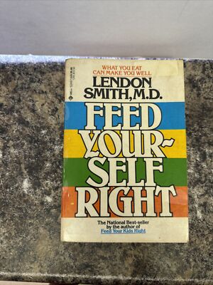 Lendon Smith, M.D. - Feed Yourself Right, 2005 - WB