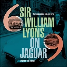 Sir William Lyons on Jaguar: The Legend Explained in His Own Words (Hardback or