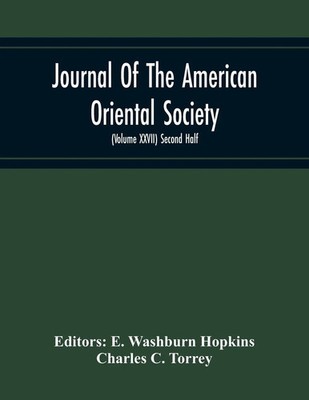 E. Washburn Hopkins | Journal Of The American Oriental Society (Volume Xxvii)...