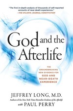God and the Afterlife: The Groundbreaking New Evidence for God and Near-Deat...