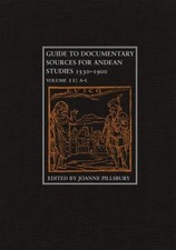 Guide to Documentary Sources for Andean Studies, 1530-1900 Hardco